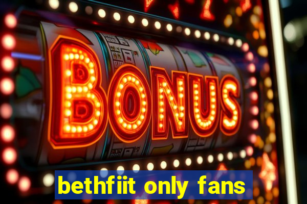 bethfiit only fans